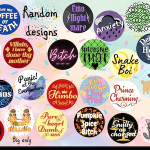 May include: A collection of 25 colourful round buttons with various phrases and designs. Some of the phrases include "Coffee or Death", "Skrunkly Blorbo", "Intrusive Thoughts", "Snake Boi", "Himbo", "Pure of Heart Dumb of Ass", "Pumpkin Spice Bitch", "Guilty as Charged", and "Star Baker".