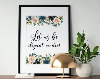 Little Women Art Print Louisa May Alcott Quote Elegant or Die Poster Dramatic Quote Literary Art Download Book Lover Gift Printable Wall Art
