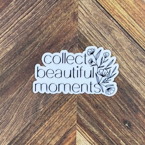Collect Beautiful Moments Waterproof Sticker - Waterproof Sticker or Ultra Thin Magnet