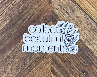 Collect Beautiful Moments Waterproof Sticker - Waterproof Sticker or Ultra Thin Magnet