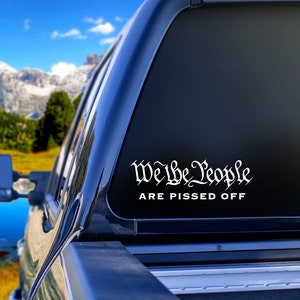 We The People Are Pissed Off Car Vinyl Decal