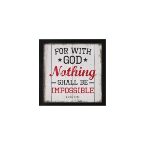 May include: A framed wood sign with white painted planks and black lettering. The sign reads "For with God Nothing Shall Be Impossible" with the words "God" and "Nothing" in red. The scripture reference "Luke 1:37" is printed below the text.