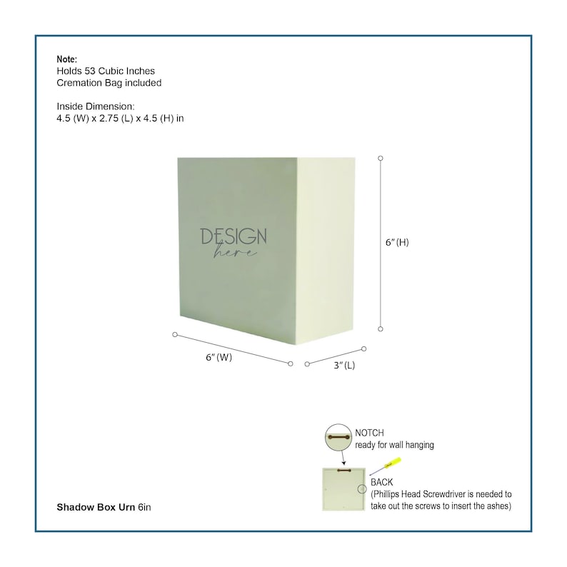 May include: A light-colored rectangular shadow box urn measuring 6 inches high, 6 inches wide, and 3 inches long. The front features the text "DESIGN here". It includes a back panel with a hanging notch and requires a Phillips head screwdriver.
