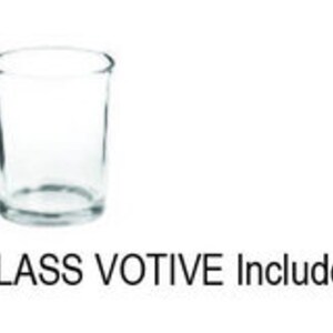 May include: A clear glass votive candle holder.  GLASS VOTIVE Included.
