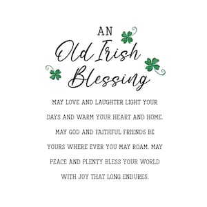 May include: An Old Irish Blessing with shamrock illustrations. The text reads: "May love and laughter light your days and warm your heart and home. May God and faithful friends be yours where ever you may roam. May peace and plenty bless your world with joy that long endures."