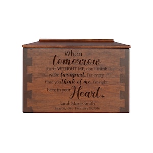 May include: A wooden box with an engraved message that reads "When tomorrow starts WITHOUT ME, don't think we're far apart. For every time you think of me, I'm right here in your Heart." The box also has the name "Sarah Marie Smith" and the dates "June 08, 1994 - February 28, 2016" engraved on it.