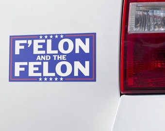 F&#39;Elon and the Felon Bumper Sticker: Political Satire Car Decal
