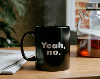 Yeah, no. Not today. Funny Black Coffee Mug with Hilarious Quote.
