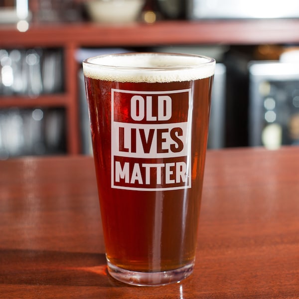 Old Lives Matter Beer Pint Glass - Funny Retirement or Birthday Gifts for Men - Unique Gag Gifts for Dad, Old Man