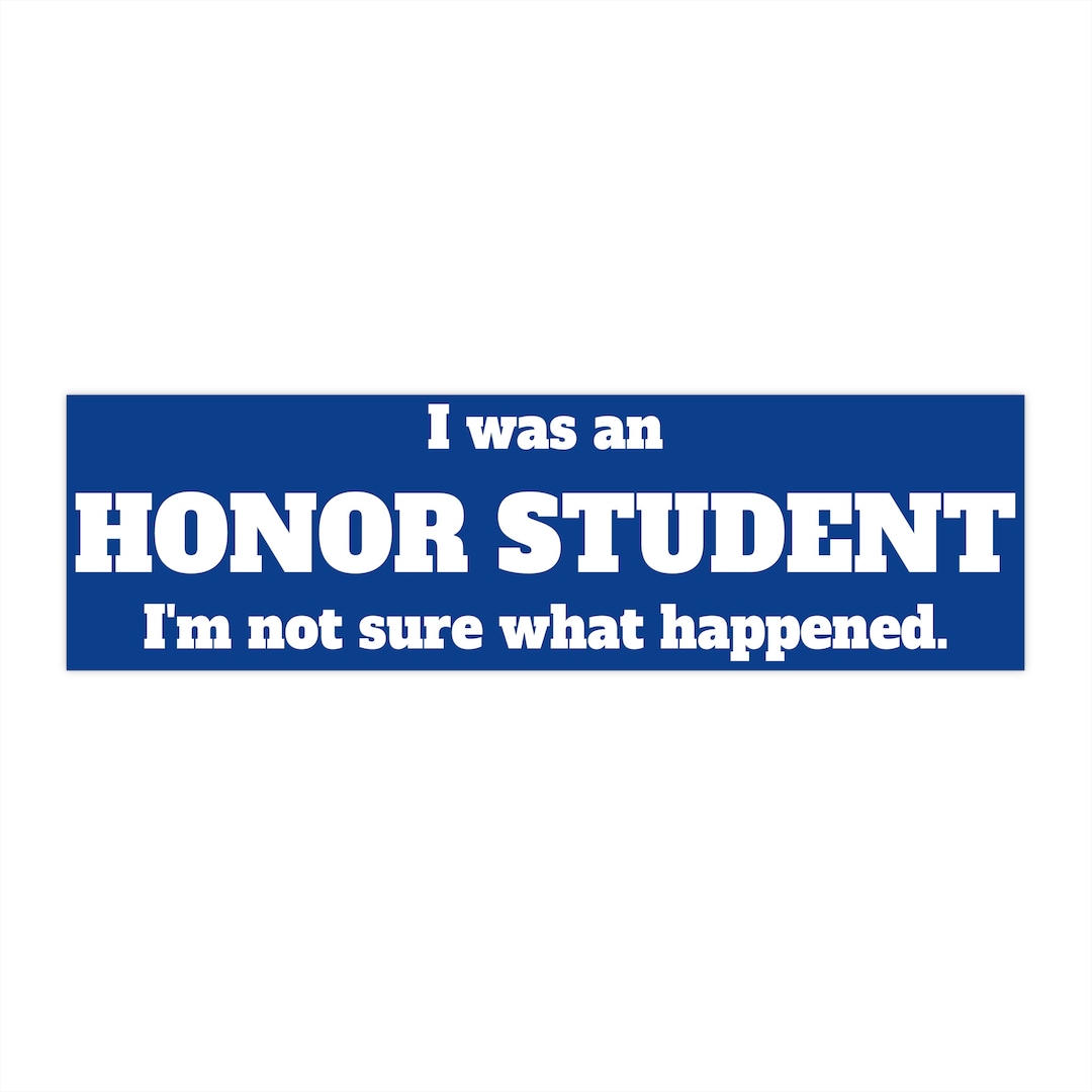 Honor Student Bumper Sticker I Was An Honor Student I m Etsy honor-student-bumper-sticker-i-was-an-honor-student-i-m-etsy