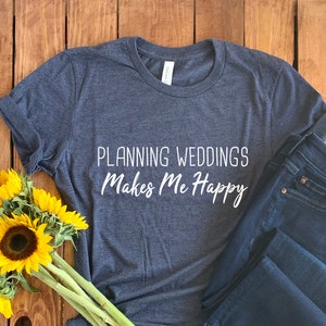 Wedding Planning Shirt • Wedding Planning Gift • Wedding Planner Shirt • Wedding Planner Tee • Wedding Planner Hoodie • Event Planner Shirt