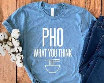 Pho Shirt • Foodie Shirt • Funny Pho Shirt • Pho Lover Gift • Pho Gift • Foodie Gift • Pho Sho Shirt • Pho Tee • Pho Hoodie • Pho Gift