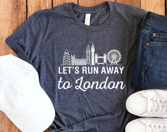 Let's Run Away To London Shirt • London Shirt • London Skyline • London Gift • London Is Calling • London Vacation Shirt • London T-Shirt