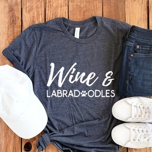 Wine & Labradoodles Shirt •  Labradoodle Mom Shirt • Labradoodle Mom Gift • Labradoodle T-shirt • Wine Lover Shirt • Wine T-Shirt • Wine Tee
