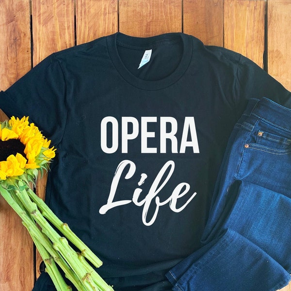 Opera Life Shirt • Opera Shirt • Opera T-Shirt • Opera Gift • Opera Singer Shirt • Opera Singer Gift • Opera Gift • Soap Opera • Opera Tee