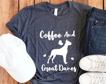 Coffee And Great Danes Shirt • Great Dane T-Shirt • Great Dane Mom • Great Dane Gift • Great Dane Mama • Great Dane Tee • Coffee Shirt