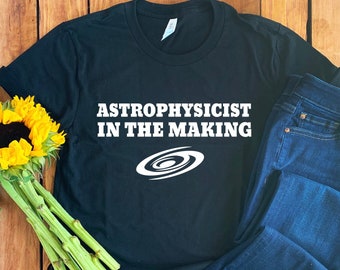 Astrophysics Shirt • Astrophysicist Shirt • Science Shirt • Astrophysics T-Shirt • Astrophysics Gift • Astrophysics Tee • Science Lover Gift