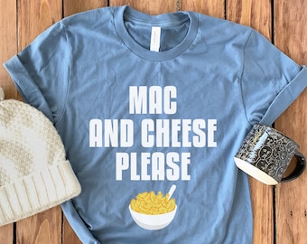 Mac and Cheese Shirt • Mac and Cheese T-Shirt • Mac and Cheese Lover • Foodie Shirt • Foodie Gift • Mac n Cheese Tee • Food Lover Shirt