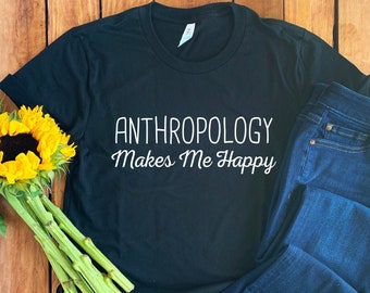 Anthropology Shirt • Anthropology T-Shirt • Anthropologist Shirt • Anthropologist Gift • Anthropology Lover • Anthropologist Tee