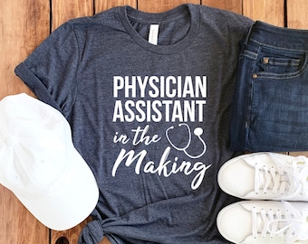 Physician Assistant Shirt • PA Student • Physician Assistant Student Gift • PA Shirt • PA School Gift • Medical Assistant Shirt • Unisex Tee