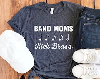 Band Moms Kick Brass Shirt • Band Mom Gift • Band Mom Shirt • Marching Band Mom • Proud Band Mom • Band Mama • Band Mom T-Shirt • Band Mom