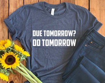 Procrastination Shirt • Procrastination T-Shirt • Procrastinate Shirt • Procrastinate Tshirt • Procrastination Gift • Procrastination Hoodie