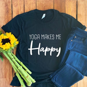 Yoga Shirt Yoga Makes Me Happy Yoga Hoodie Workout Shirt Yoga Teacher Gift Yoga Lover Yoga T-Shirt Yoga Top Yoga Gift image 1