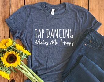 Tap T-Shirt • Tap Dance Gifts • Tap Dance Shirt • Gift For Tap Dancer • Tap Dancing Shirt • Tap Dance Hoodie • Dance Shirt • Dance Gifts