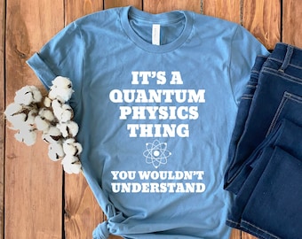 Quantum Physics Shirt • Quantum Physics T-Shirt • Physic Lover Shirt • Physic Shirt • Physic Lover Gift • Quantum Mechanics Tee • Unisex Tee