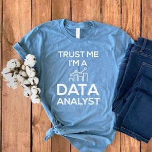 Data Scientist Shirt • Data Analyst Gift • Data Science • Data Nerd • Behavior Analyst • Computer Science • Data Analyst Shirt • Unisex Tee