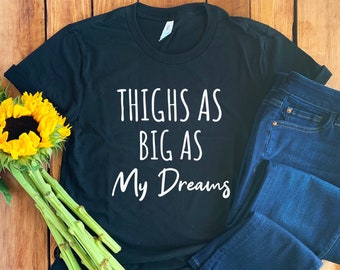 Thick Thighs Shirt • Thick Shirt • Thick T-Shirt • Thick Girl • Thick AF • Thick Thigh Hoodie • Thick Thigh Tee • Thick Thigh Sweatshirt