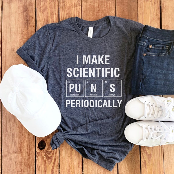 Funny Science Shirt • Chemistry Shirt • Science Humor • Scientist Shirt • Science Pun Shirt • Science Teacher • Science Lover • Unisex Tee