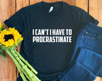 Procrastinate Shirt • Procrastinate T-Shirt • Procrastination Shirt • Procrastination Tshirt • Procrastination Gift • Procrastination Hoodie