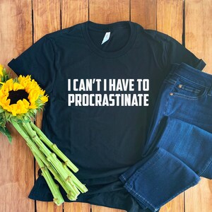 Procrastinate Shirt • Procrastinate T-Shirt • Procrastination Shirt • Procrastination Tshirt • Procrastination Gift • Procrastination Hoodie