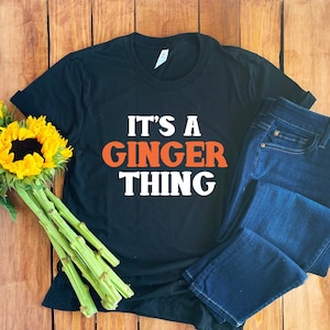 Ginger Shirt • Redhead Shirt • Redhead T-Shirt • Redhead Gift • Ginger T-Shirt • Gift For Redheads • Funny Ginger T-Shirt • Unisex Tee