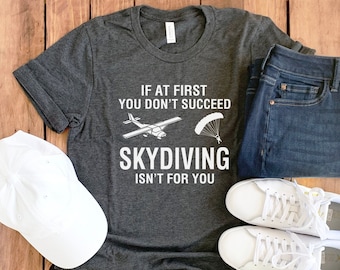 Funny Skydiving Shirt • Skydiving T-Shirt • Skydiving Party • Skydiving Gift • Skydiver Shirt • Gift for Skydiver • Sky Diving Tee