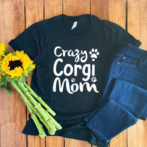 Crazy Corgi Mom Shirt • Corgi Shirt • Corgi Lover Gift • Corgi T-Shirt • Best Dog Mom • Gift For Dog Lover • Dog Mom Shirt • Unisex Tee