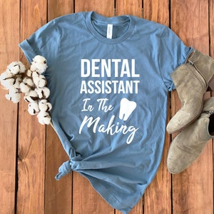 Dental Assistant Shirt • Dental Assistant in the Making • Dental Student Gift • Dental Assistant Student • Dental Assistant Gift