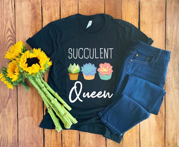 Succulent Shirt * Succulent T-Shirt * Succulent Gift * Plant Lady Shirt * Gardening Shirt * Cactus Shirt * Succulent Tee * Succulent Lover
