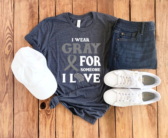 Grey For Someone I Love Brain Cancer Awareness T-Shirt Grey For Someone I Love Brain Cancer Awareness T-Shirt