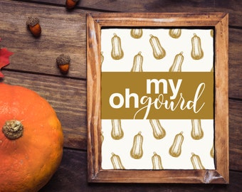 Oh My Gourd, Funny Fall Design, Digital Download, Printable Wall Art, Humor Design, Fall Artwork, Modern Farmhouse, Farmhouse Decor, Sign