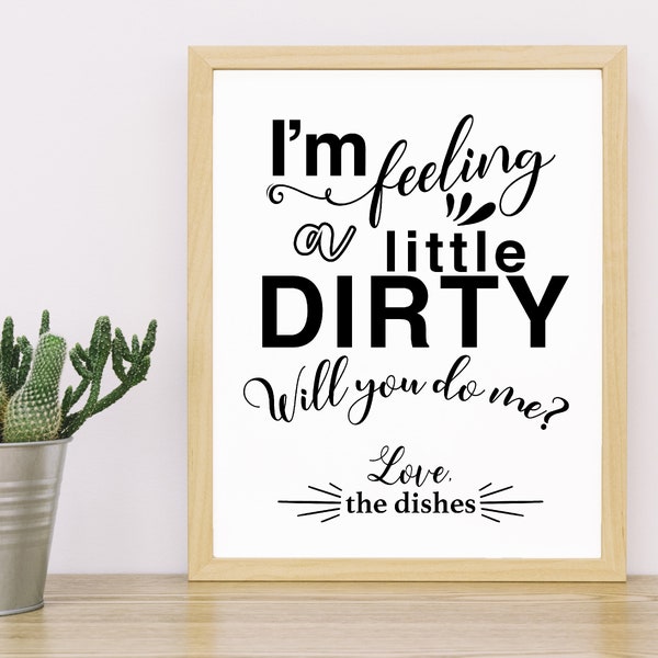 I'm Feeling, Dirty Dishes, Funny Kitchen Sign, Digital Download, Printable Wall Art, Humor Designs, Inappropriate Gift, Housewarming Gift