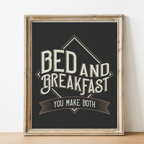 Bed and Breakfast You Make Both | Digital Download | Funny Guest Room Wall Art