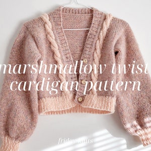 Marshmallow Twist Cardigan Knitting Pattern Women's Knit Cardigan Pattern Knitted Cabled Cardigan Spring Knit Cardigan Pattern Friday Knits