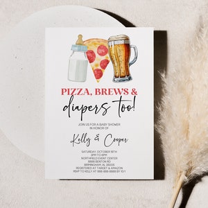 May include: A white baby shower invitation with a red and white pizza slice, a bottle of milk, and a glass of beer. The text reads "PIZZA, BREWS & diapers too!"  Join us for a baby shower in honor of Kelly & Cooper. Saturday, October 29th, 3PM to 5PM. Northfield Event Center, 100 Stadium Drive, Birmingham, AL 35205.  RSVP to Kelly at 555-555-5555 by 10/1.