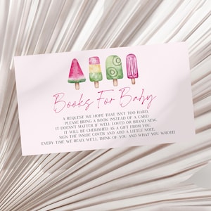 May include: A pink baby shower invitation card with watercolor illustrations of four ice pops. The text "Books For Baby" is written in a cursive font. The card's message requests guests to bring a book instead of a card.