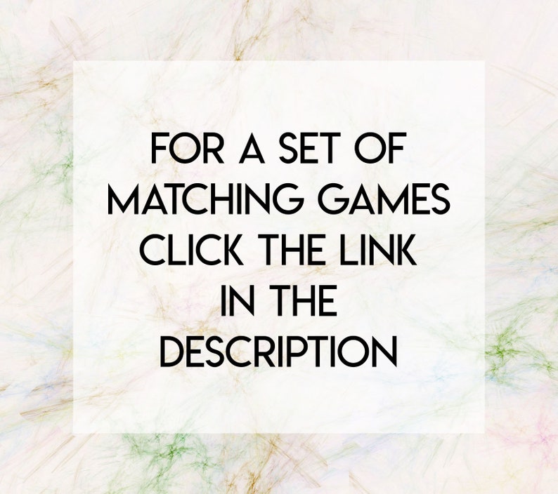 May include: White background with a white rectangle containing the text "FOR A SET OF MATCHING GAMES CLICK THE LINK IN THE DESCRIPTION"