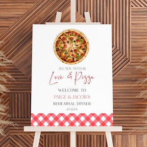 Tout ce dont vous avez besoin, c'est de l'amour et de la pizza Panneau de bienvenue modifiable pour le dîner de répétition | pizzeria mariage répétition dîner chevalet affiche mousse