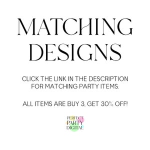 May include: White background with the words "MATCHING DESIGNS" in a black, elegant font. Below, it reads "CLICK THE LINK IN THE DESCRIPTION FOR MATCHING PARTY ITEMS." The logo "PERFECT PARTY DIGITAL" is at the bottom.