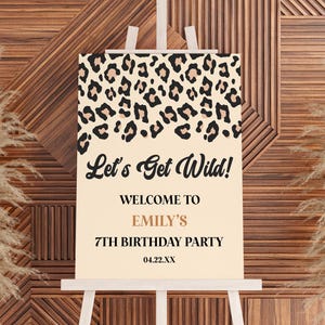 Editable | Cheetah Leopard Print Let&#39;s Get Wild Birthday Party Welcome Sign | Safari Jungle Animal Print Easel Poster Foam Board C13